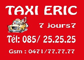 Taxi Eric Tél: 085 25 25 25 : Huy, Wanze,Amay, Marchin , Villers. 24h/ 24 et 7j/7.  Gsm: 0471 777 777 HUY